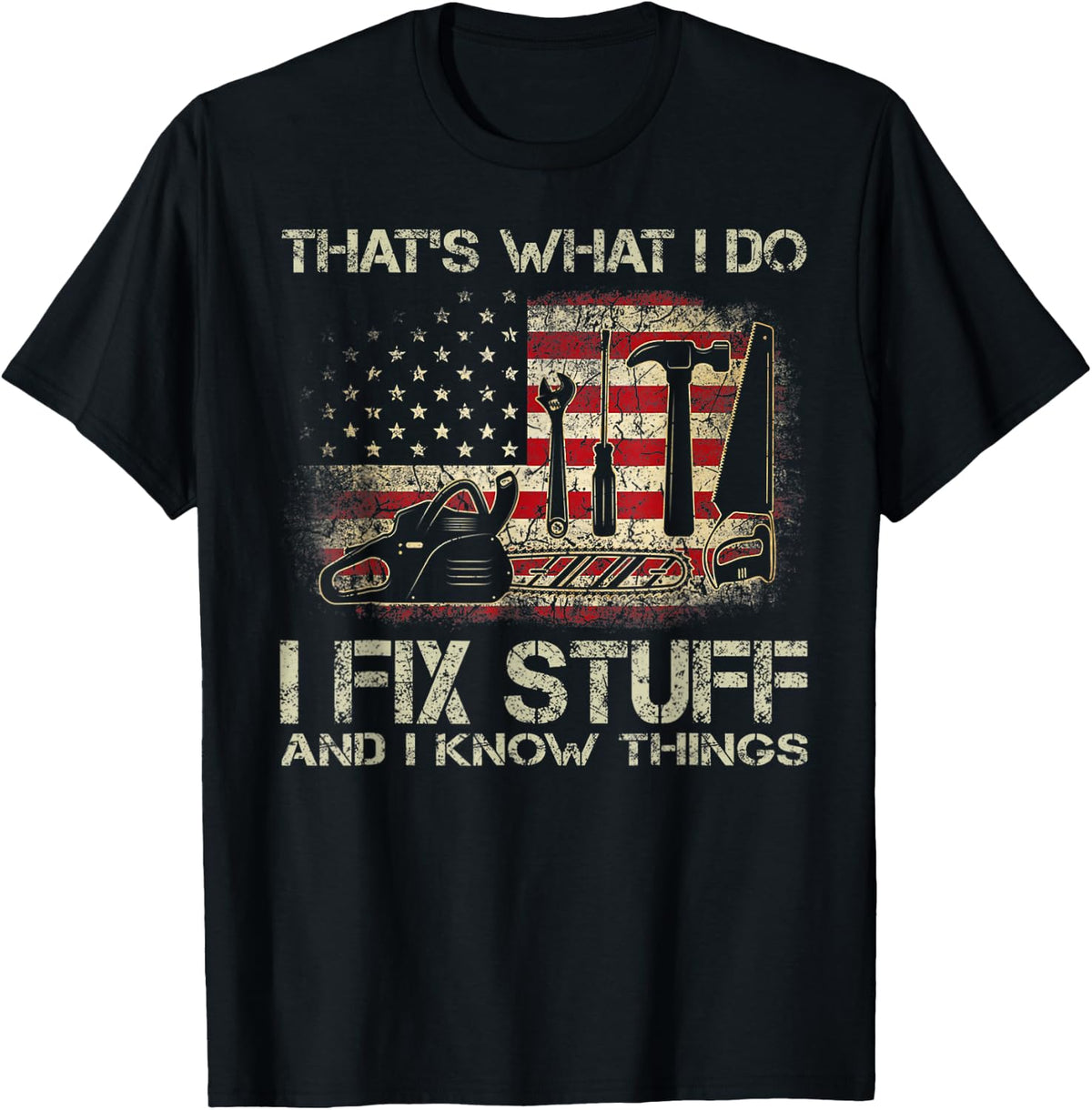 I Fix Stuff And I Know Things American Flag T Shirts Tees for Men and Women Patriotic Handyman Mechanic Gift