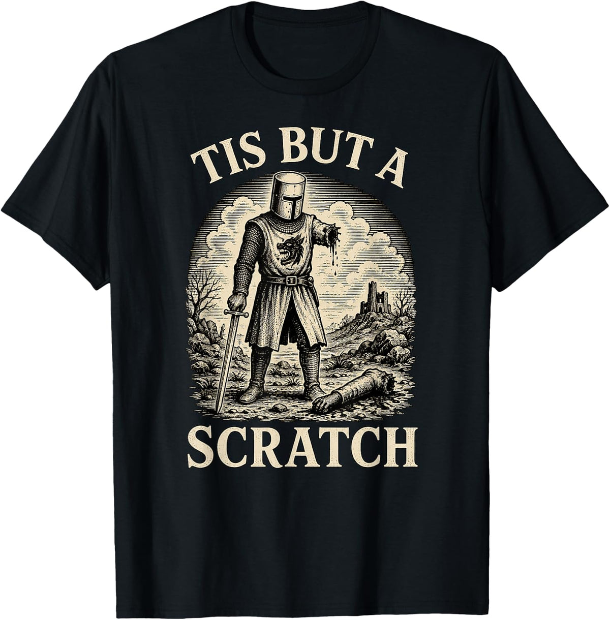 Funny Tis But A Scratch Medieval Warrior Knight Sarcasm T-Shirt