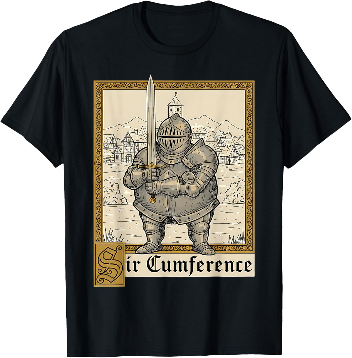 Sir Cumference Medieval Knight Ren Faire Meme Funny Graphic T-Shirt