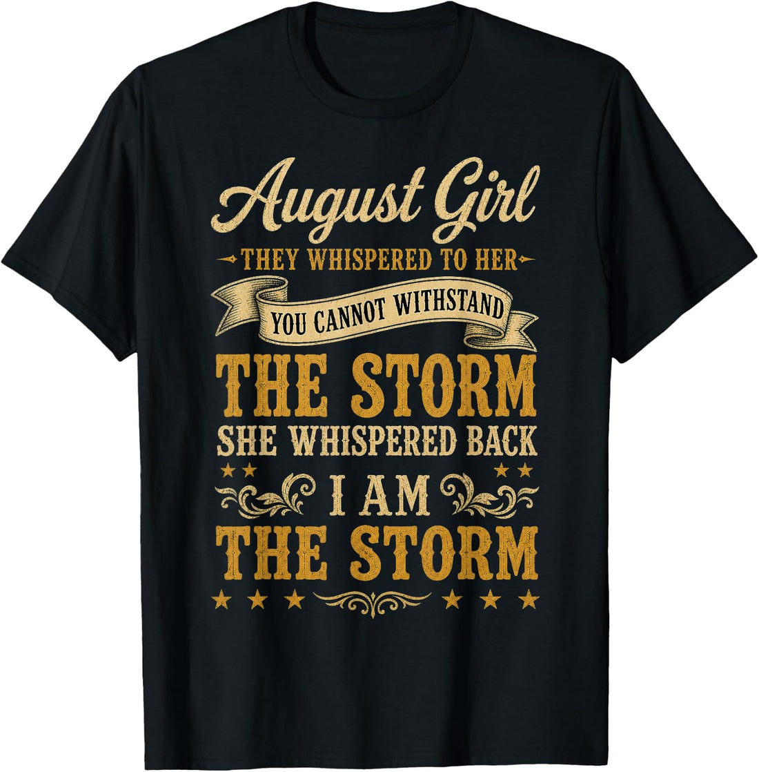 August Girl They Whispered to Her You Can't Birthday T-Shirt