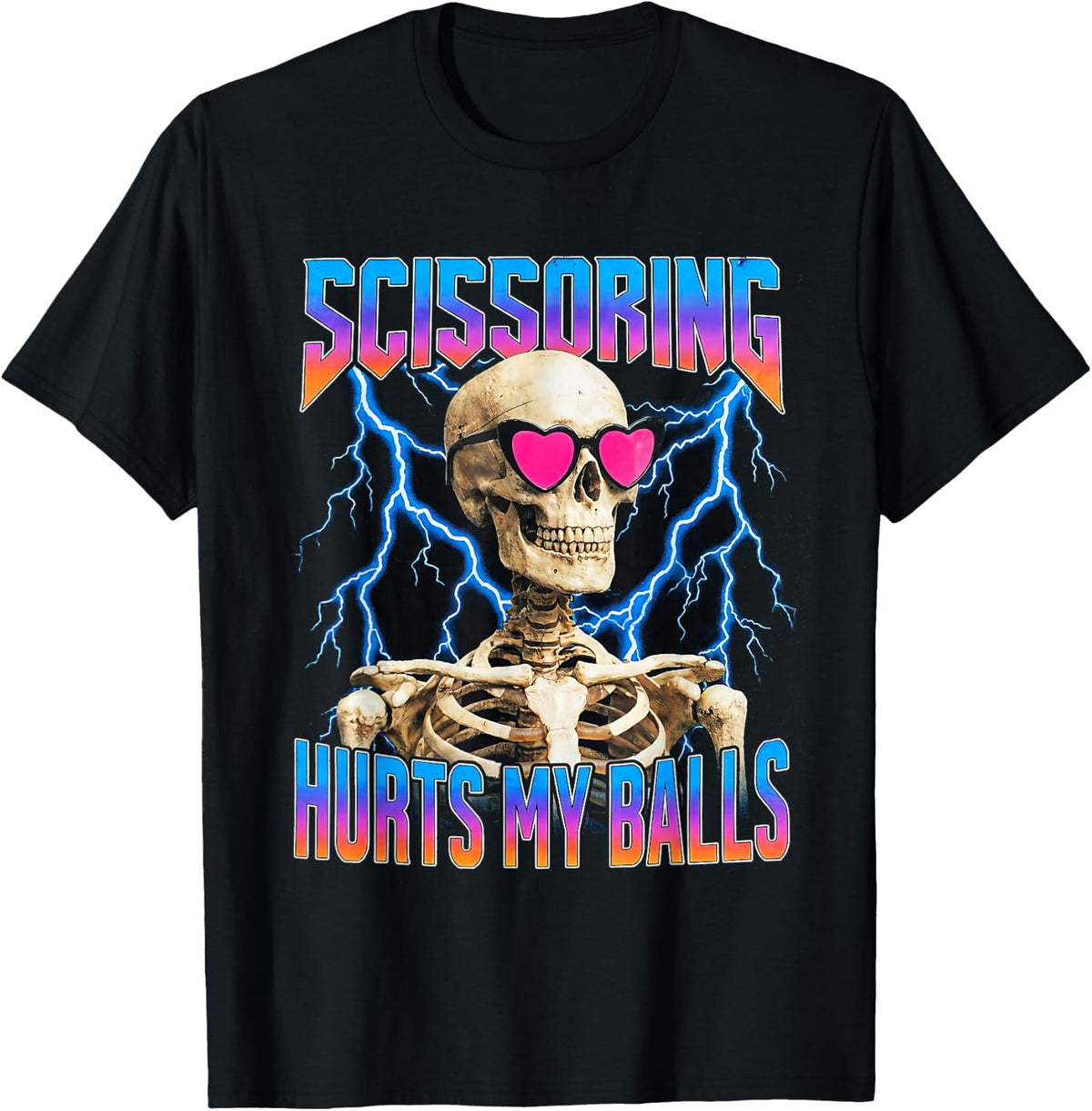 Scissoring Hurts My Balls Inappropriate Unhinged Unwearable T-Shirt