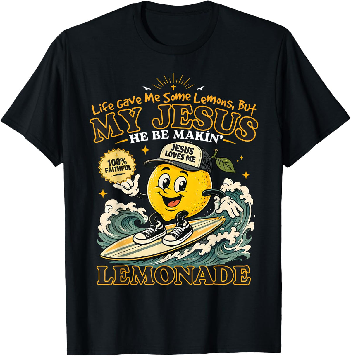 Life Gave Me Some Lemons But My Jesus He Be Makin Lemonade T-Shirt
