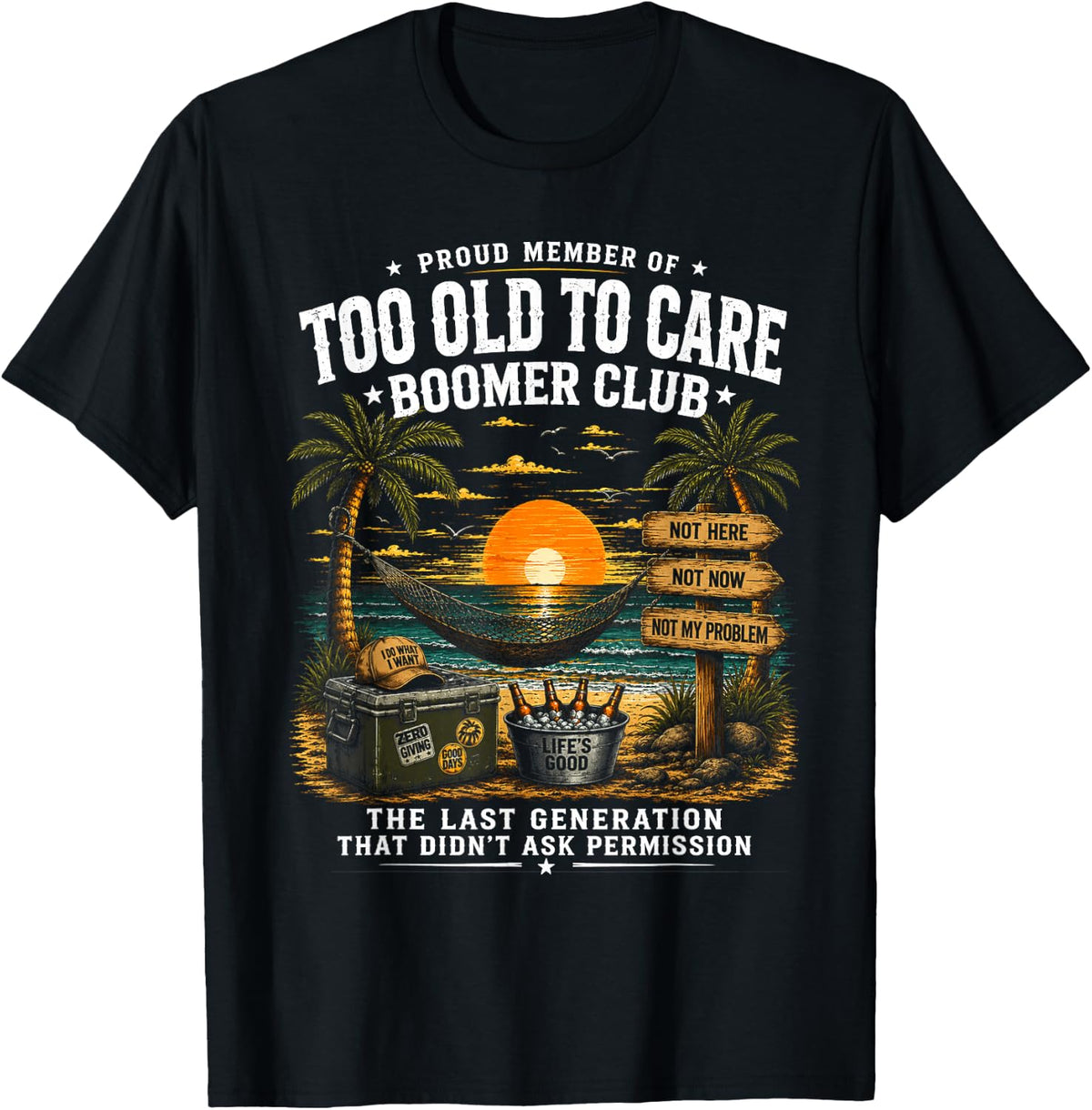 Proud Member of Too Old to Care Boomer Club Retired Humor T-Shirt