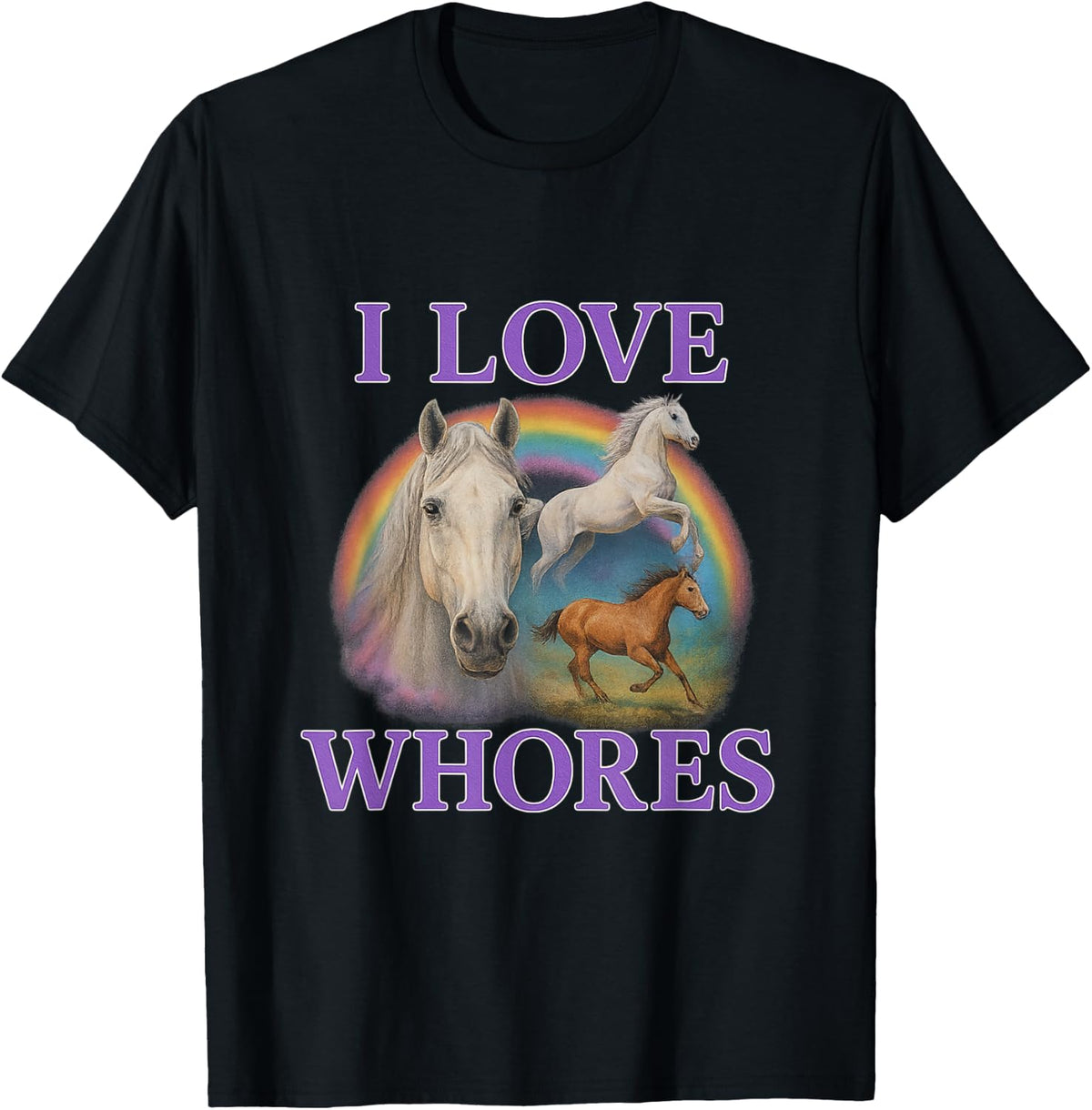 I Love Whores Unhinged Gen Z Brainrot Dark Humor Meme Cringe T-Shirt