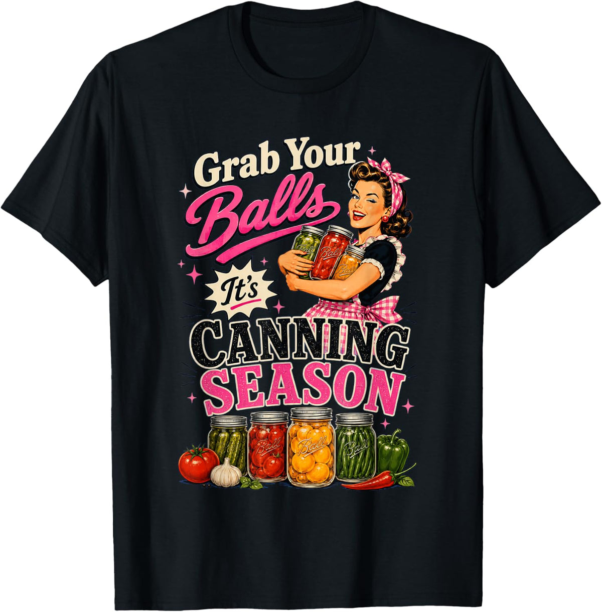 Grab Your Balls Canning Season Retro Pinup Homemaker T-Shirt