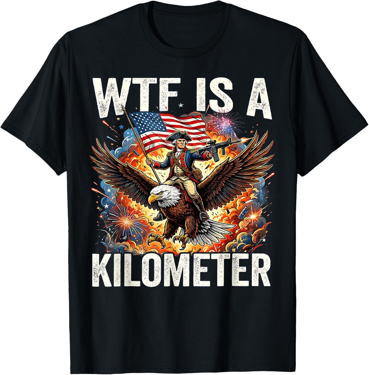4th of July WTF is Kilometer Funny USA Patriotic Men Women T-Shirt