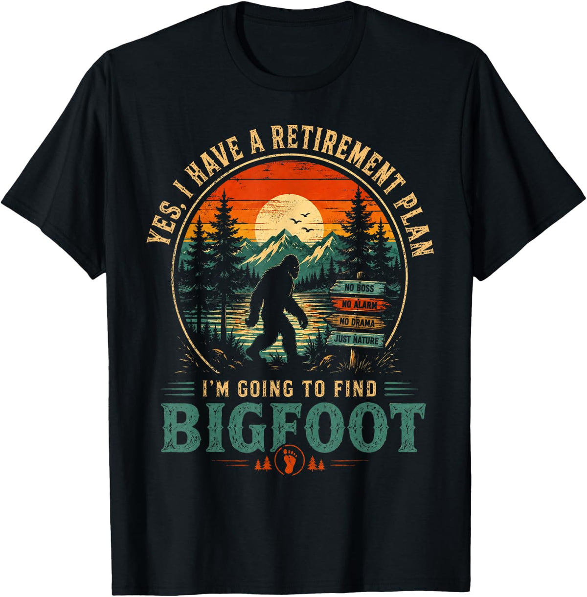 Yes I Have A Retirement Plan I'm Going to Find Bigfoot Retro T-Shirt