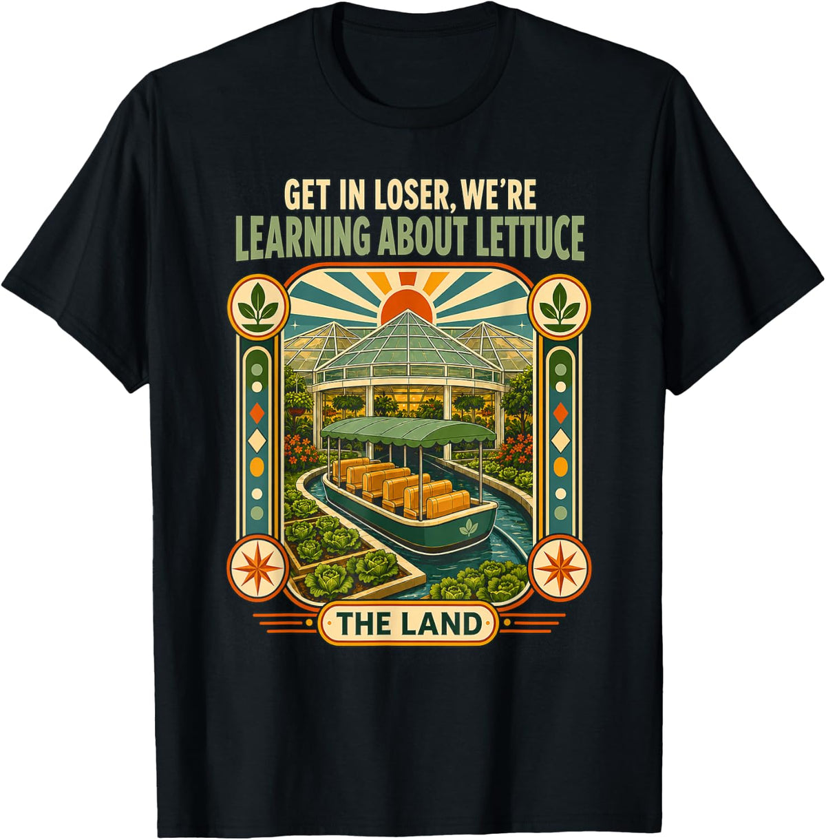 Get in Loser We're Going to Learn About Lettuce T-Shirt