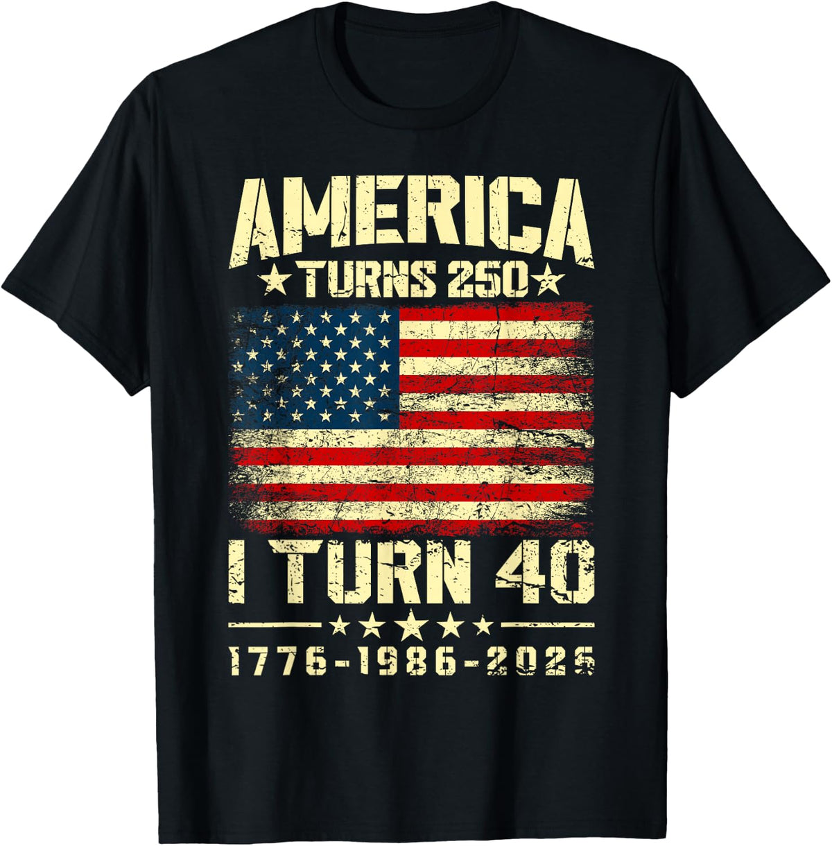America Turns 250 I Turn 40 250th Anniversary 40th Birthday T-Shirt