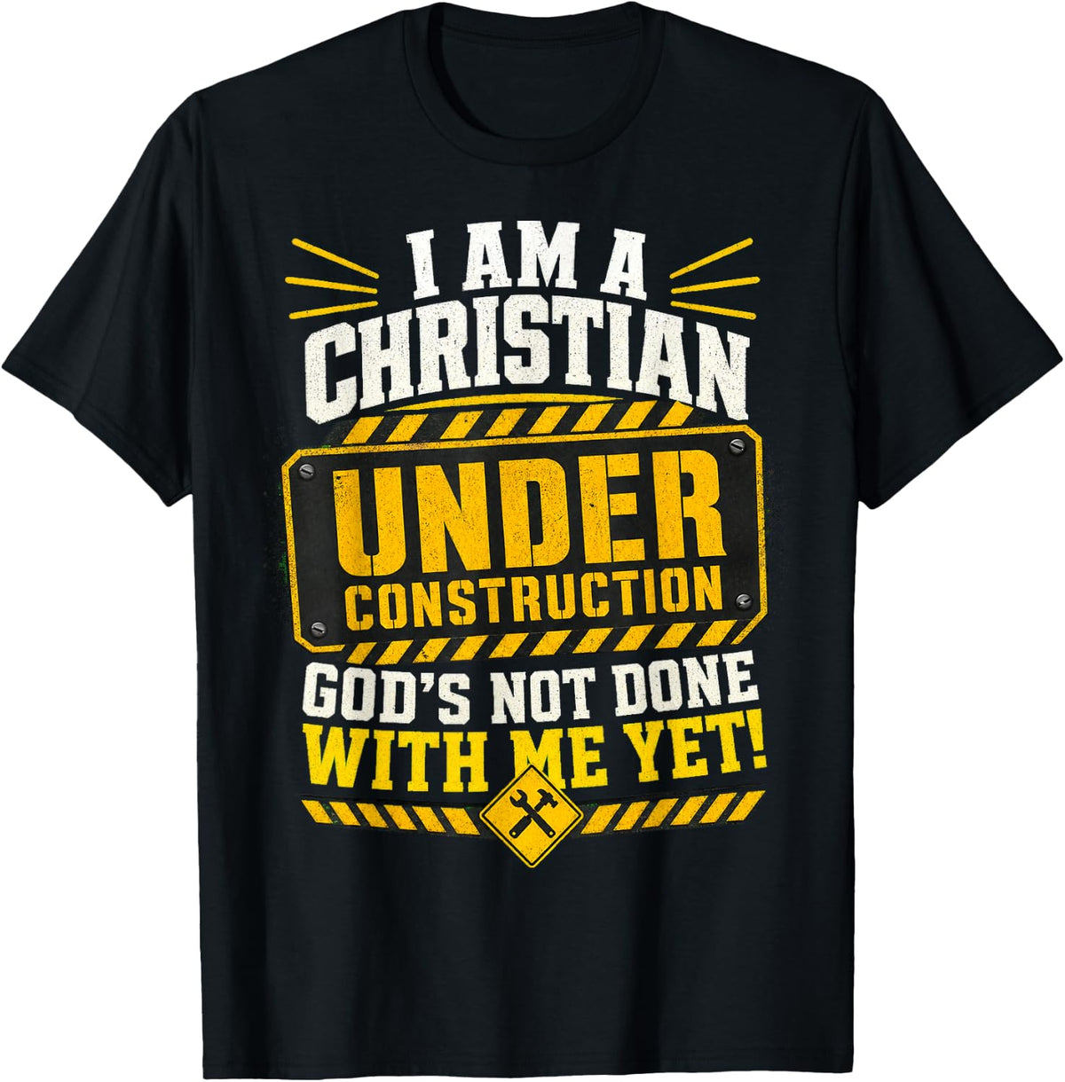 Christian Under Construction God's Not Done with Me T-Shirt