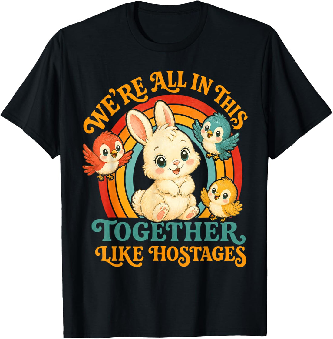 We're All in This Together Like Hostages T-Shirt