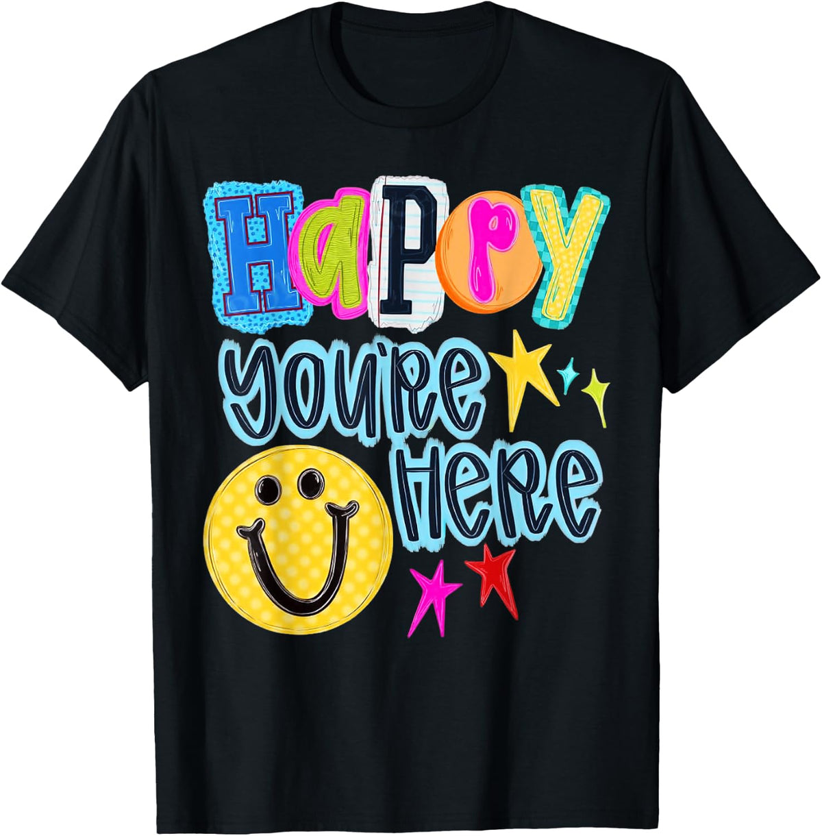 Happy You're Here, Teacher Back to School T-Shirt