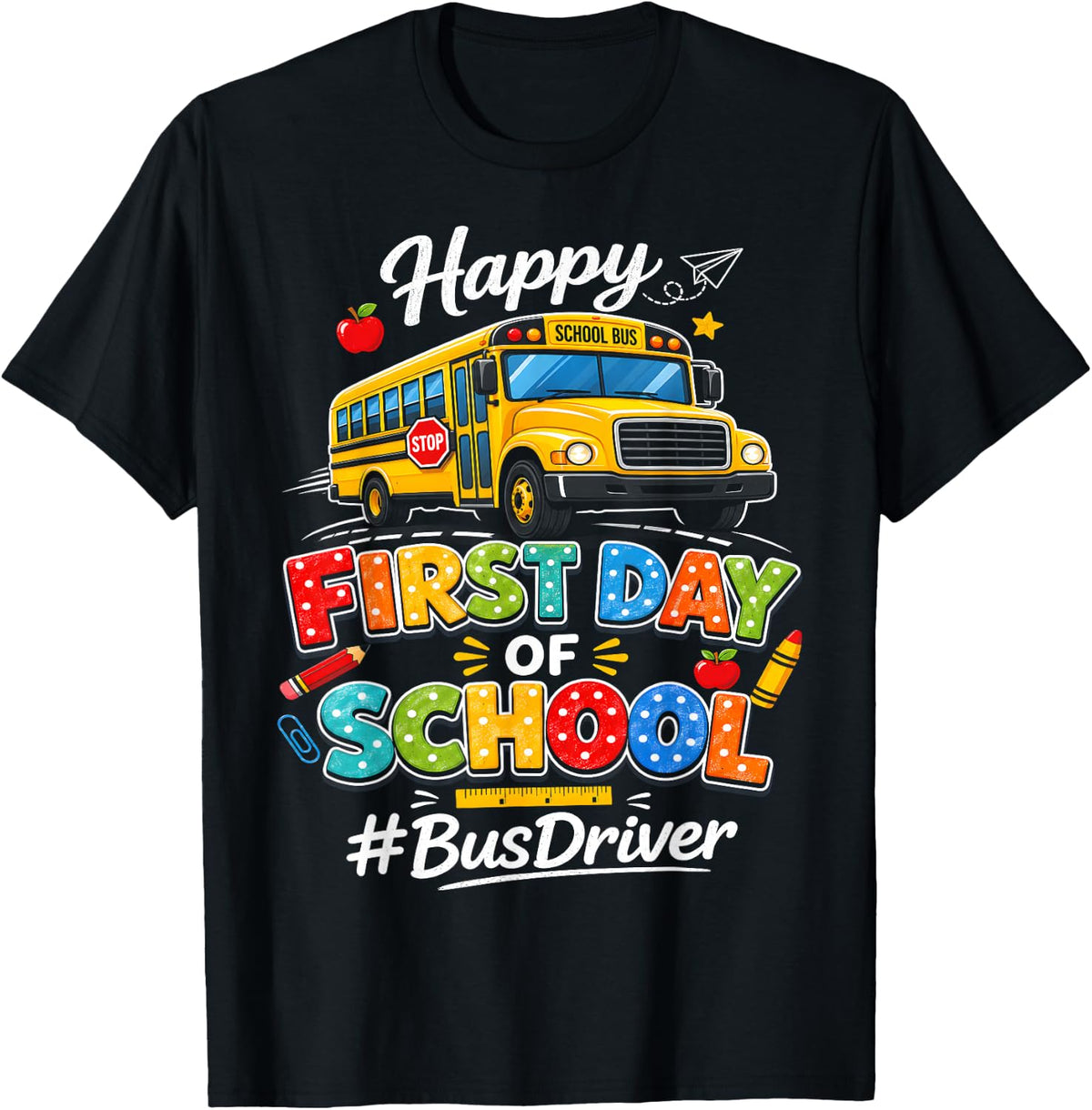 Happy First Day of School Bus Driver Fun Back to School T-Shirt