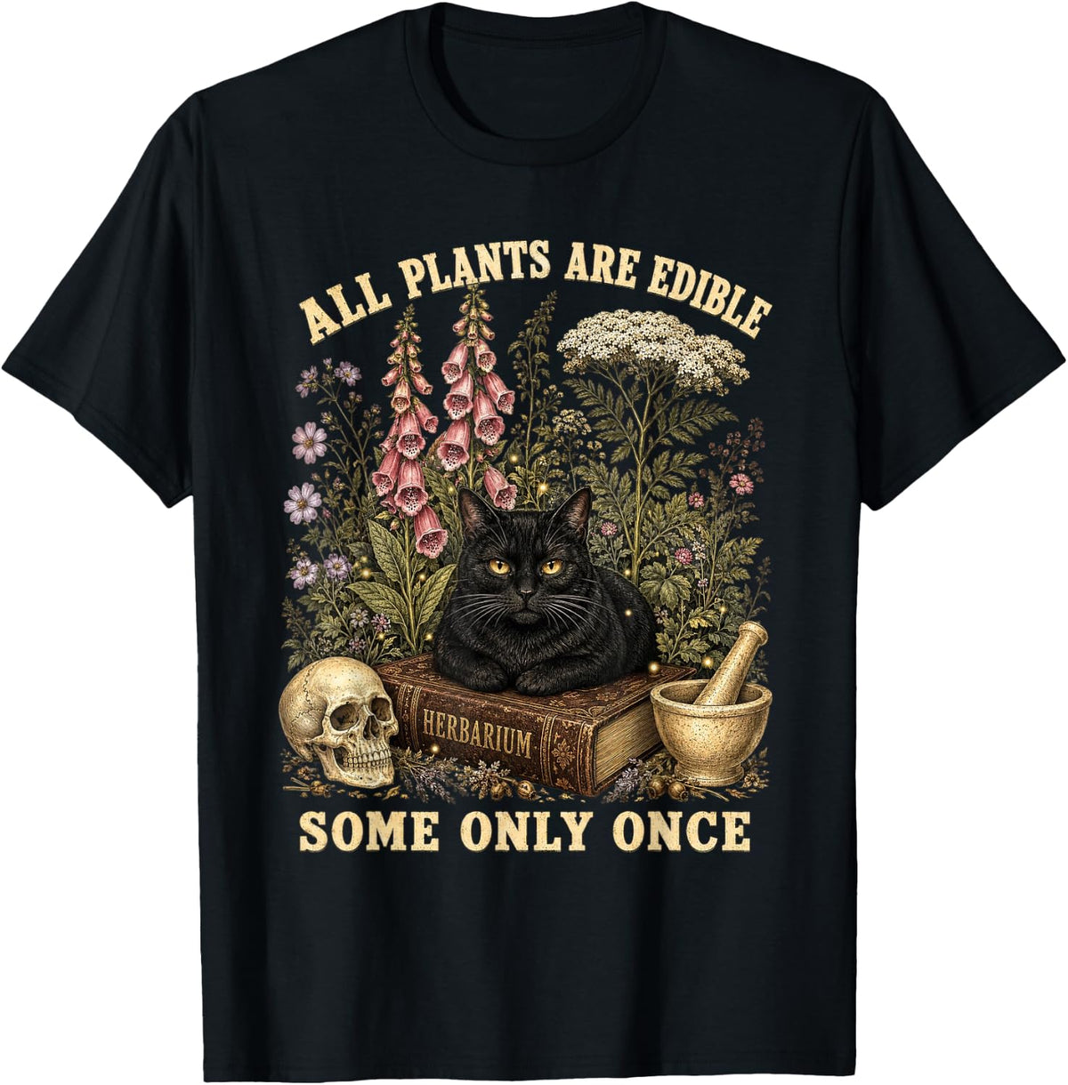 All Plants are Edible Some Only Once Black Cat Garden T-Shirt