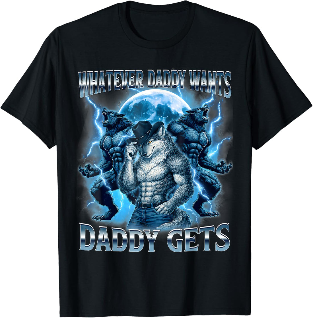 Whatever Daddy Wants Daddy Gets Funny Wolf Meme Graphic T-Shirt