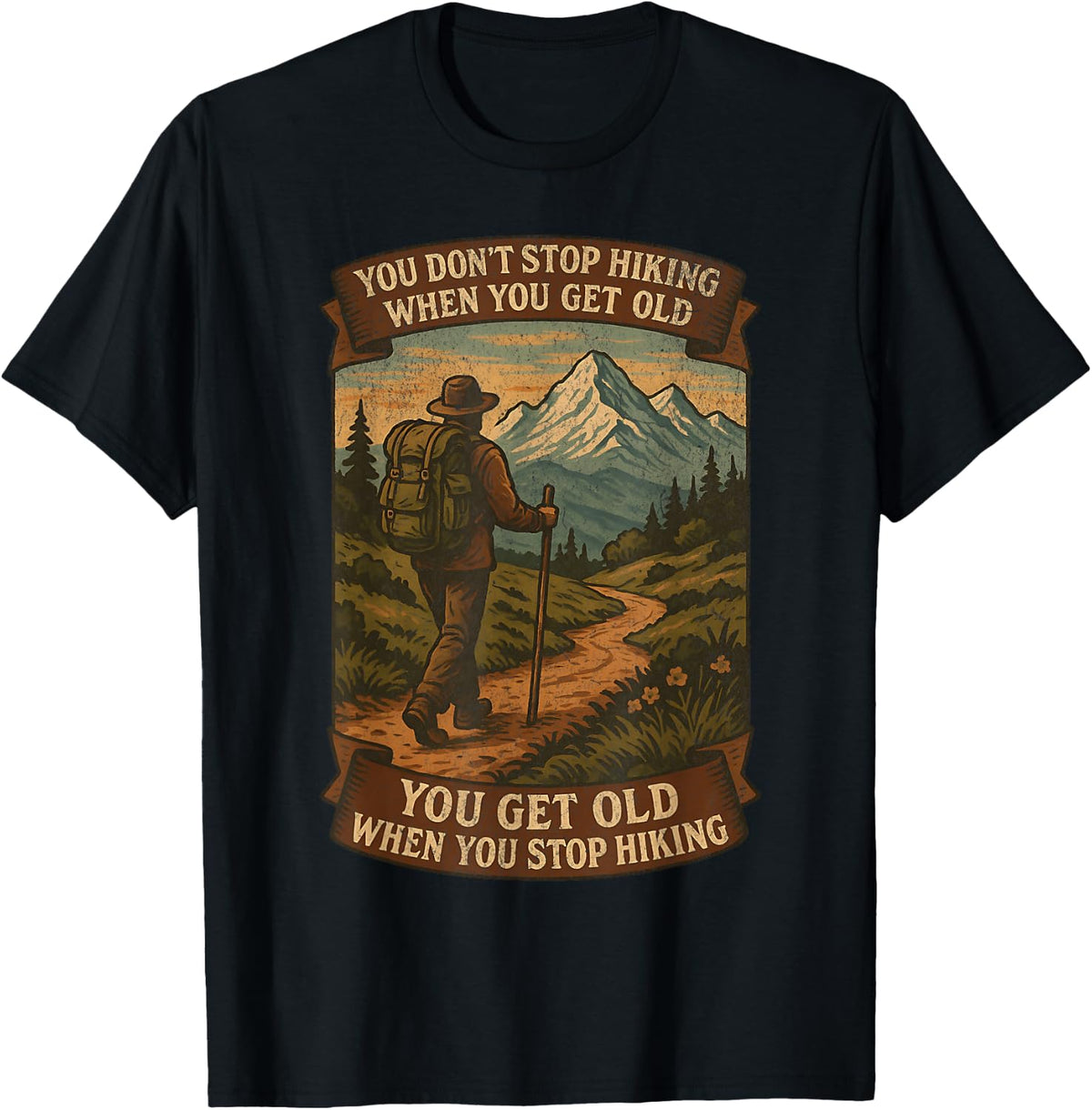 You Don’t Stop Hiking When You Get Old Adventure T-Shirt