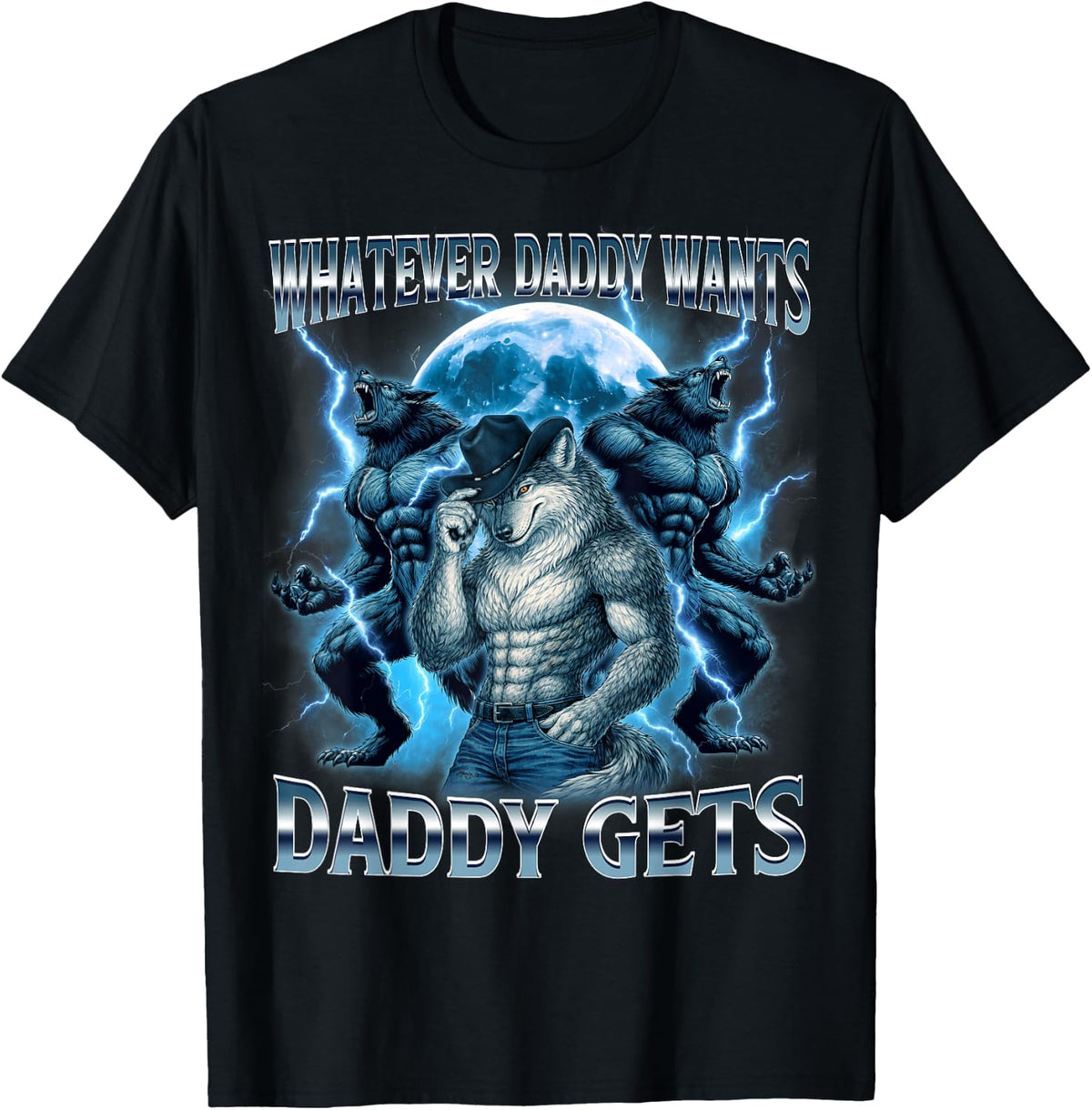 Whatever Daddy Wants Daddy Gets Funny Wolf Meme Graphic T-Shirt