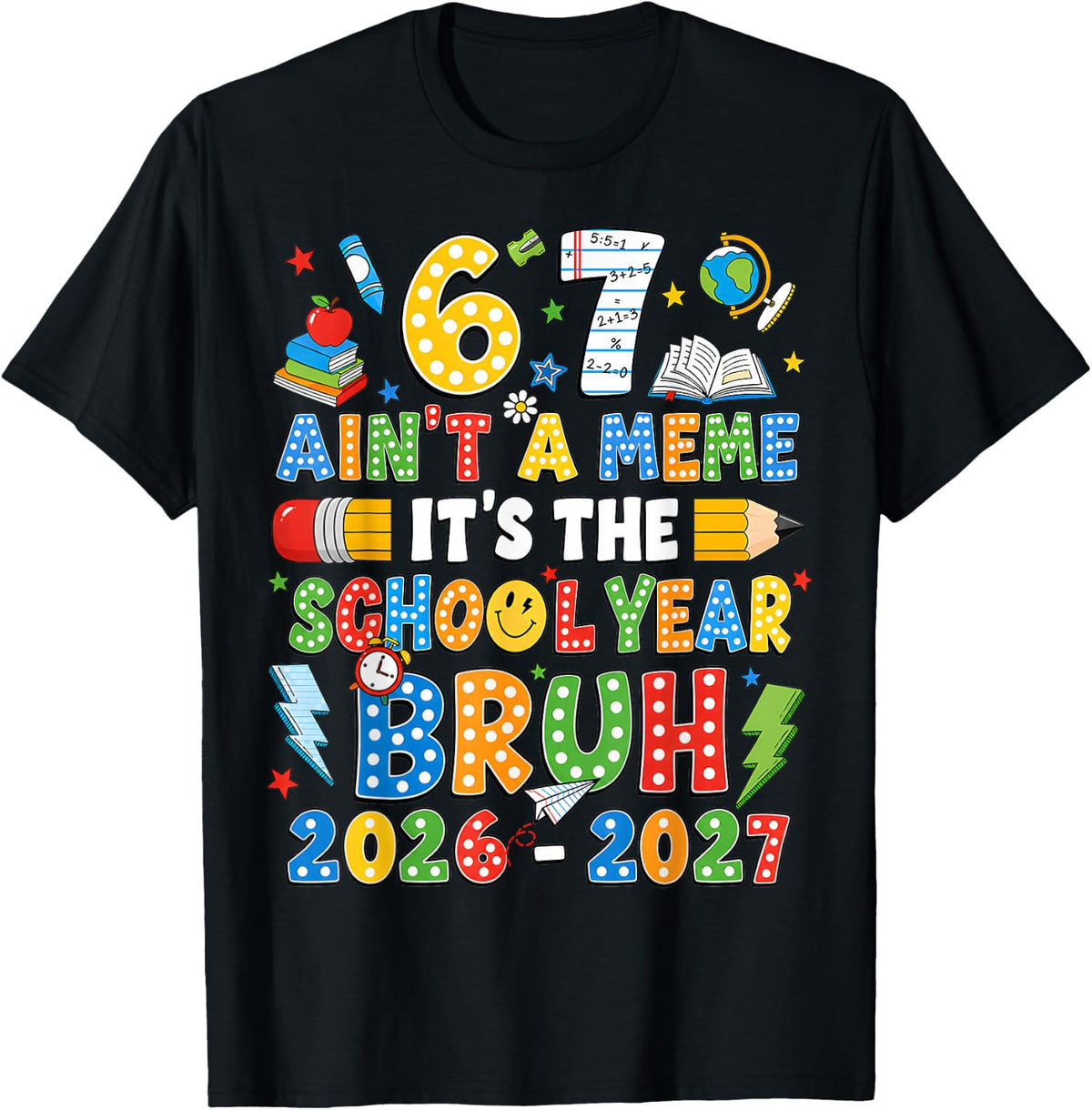Bruh 6 7 is The School Year 2026 2027 67 Meme Back to School T-Shirt