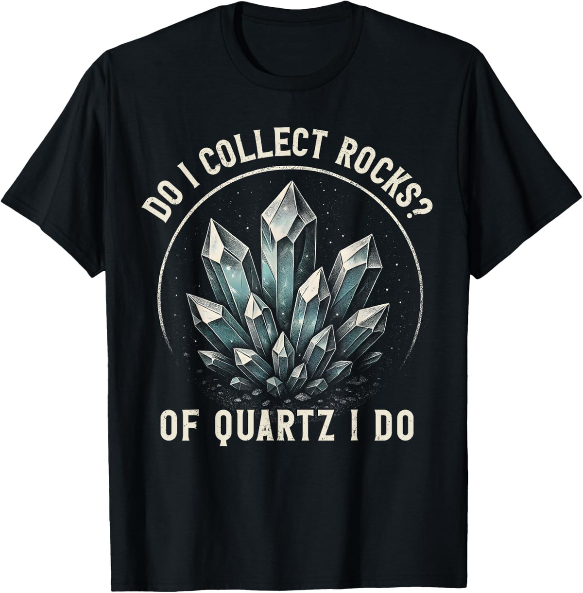 Retro of Quartz I Do Rock Collector Geode Hunter Geology T-Shirt