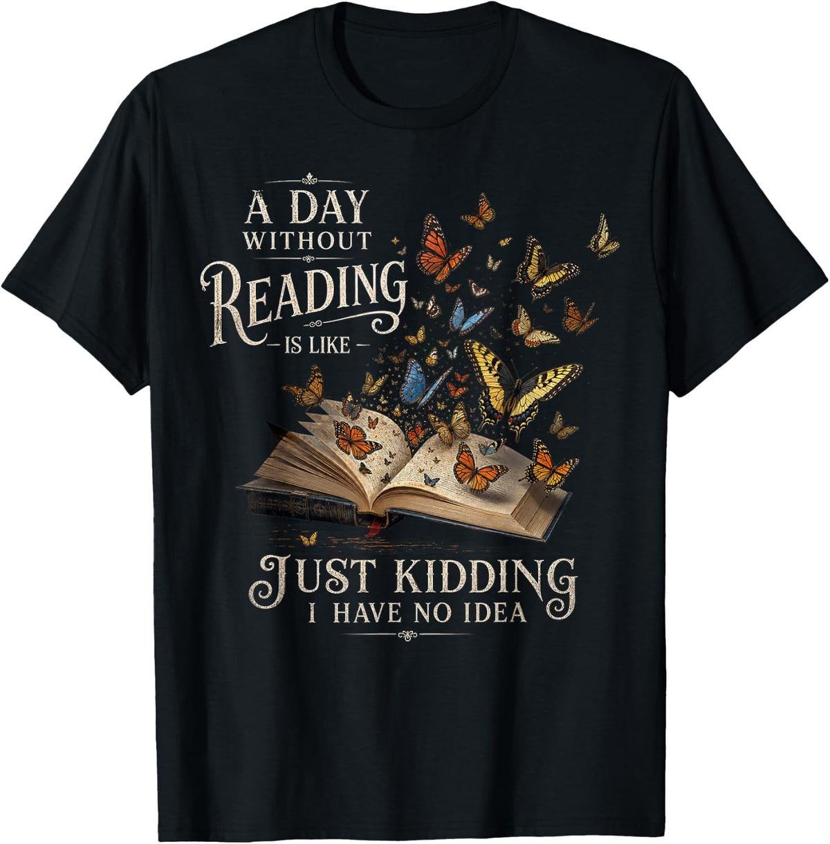 A Day Without Reading is Like Just Kidding T-Shirt
