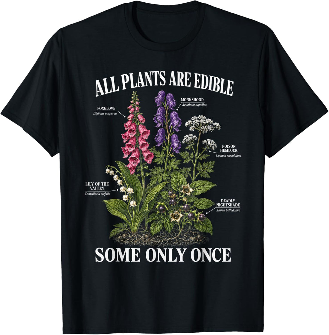 All Plants are Edible Some Only Once Funny Botany Gardening T-Shirt