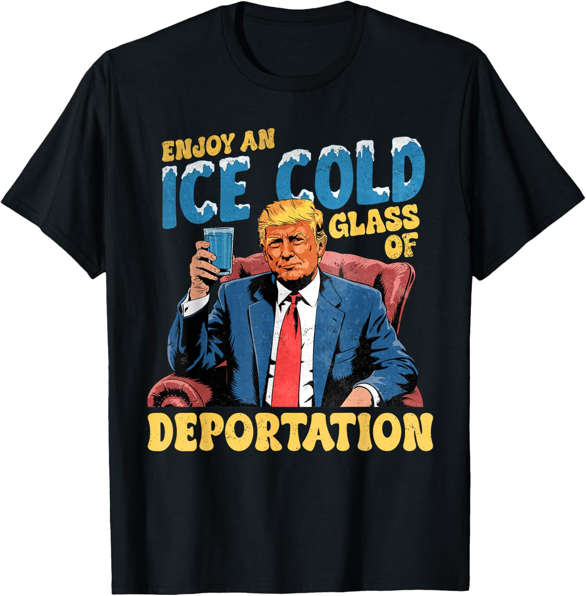 Funny ICE Enjoy an Ice Cold Glass of Deportation Vintage T-Shirt