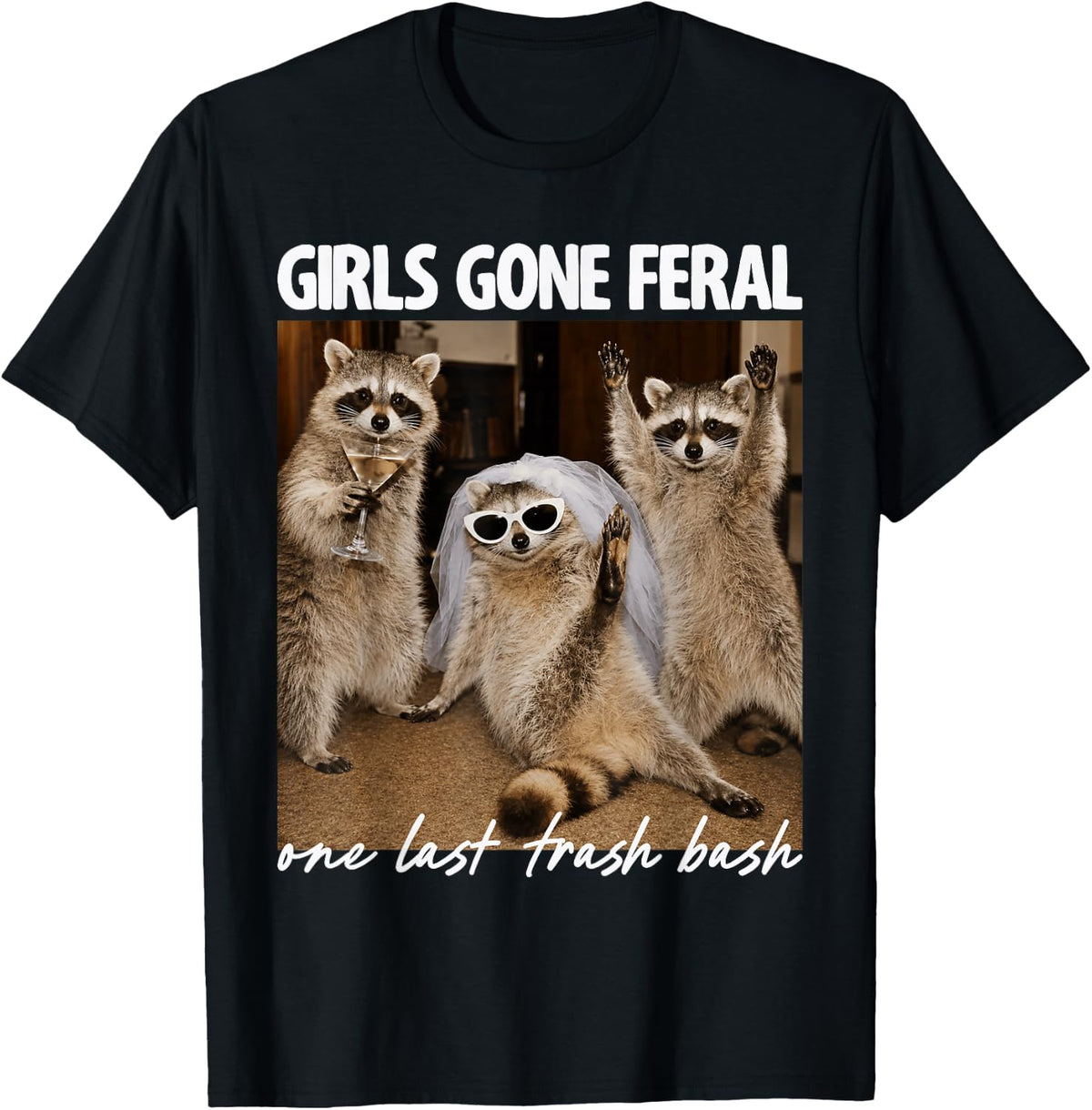 Girls Gone Feral One Last Trash Bash Raccoon Bachelorette T-Shirt