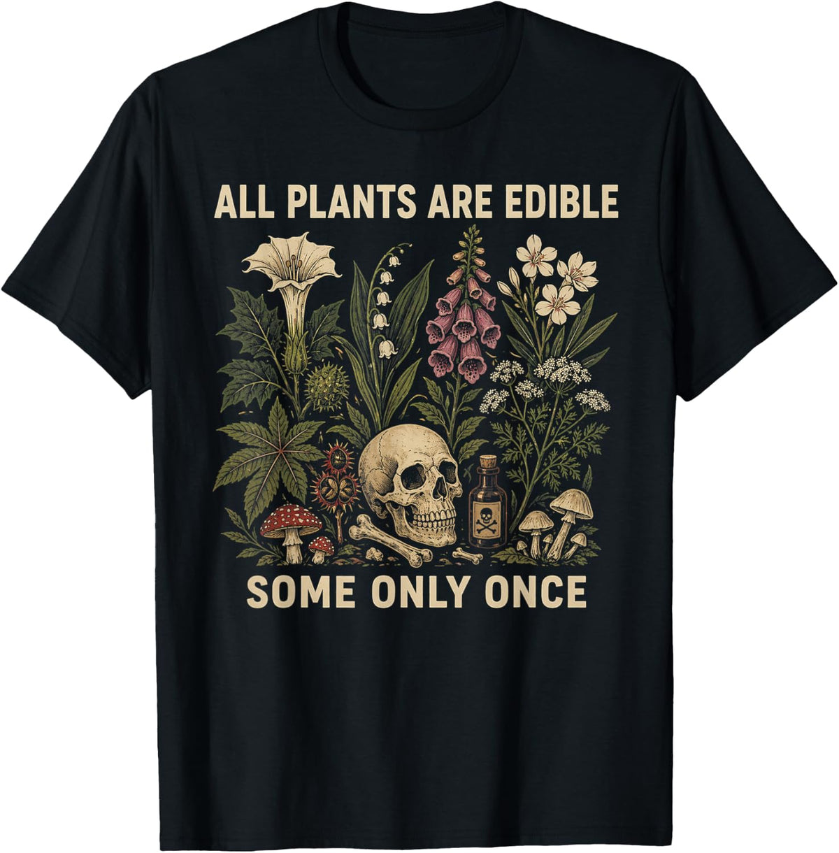 All Plants are Edible Some Only Once Funny Botany T-Shirt Tee for Men Women Gardeners