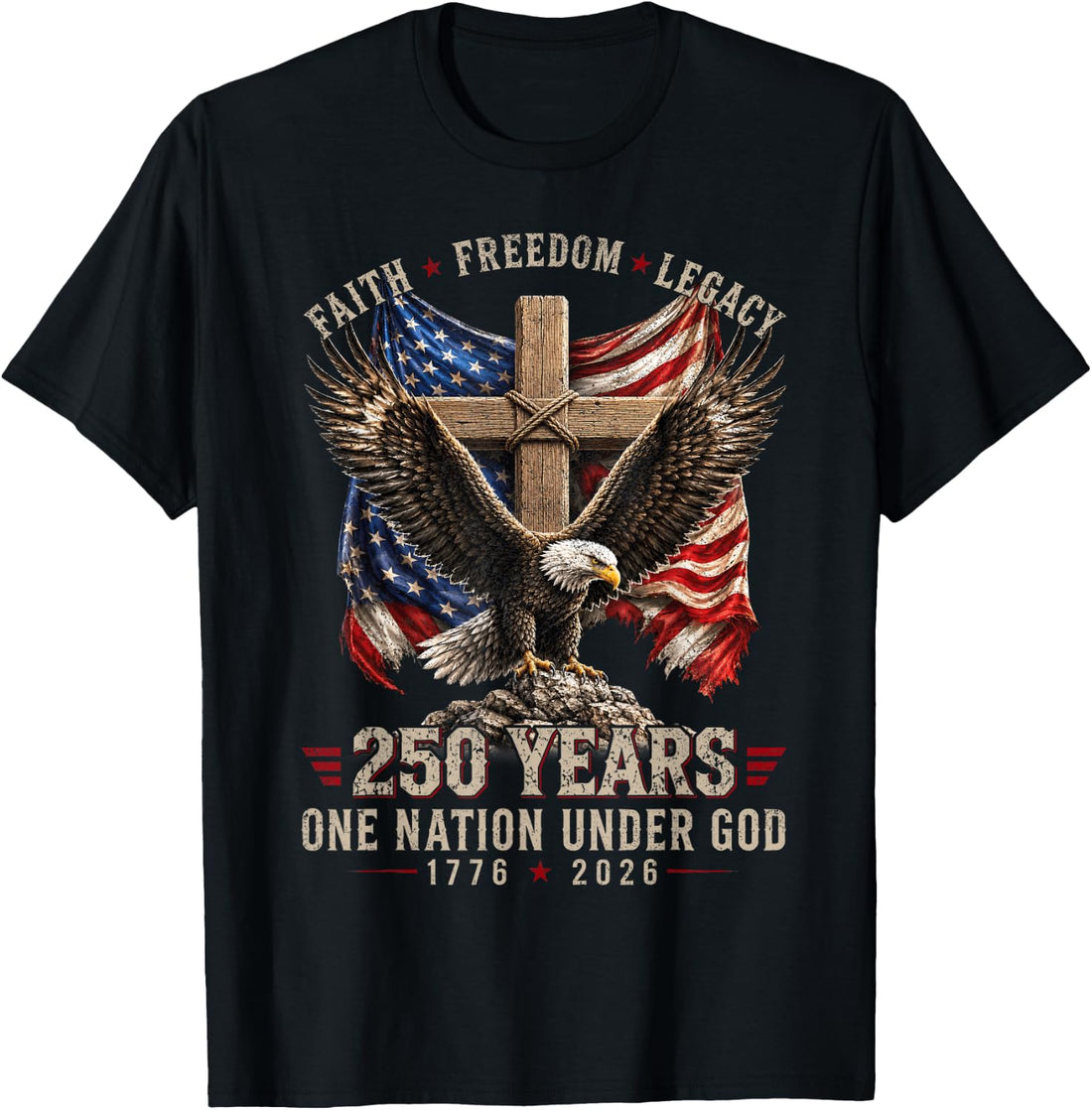 250 Years Faith Freedom Legacy Eagle 250th Anniversary USA T-Shirt