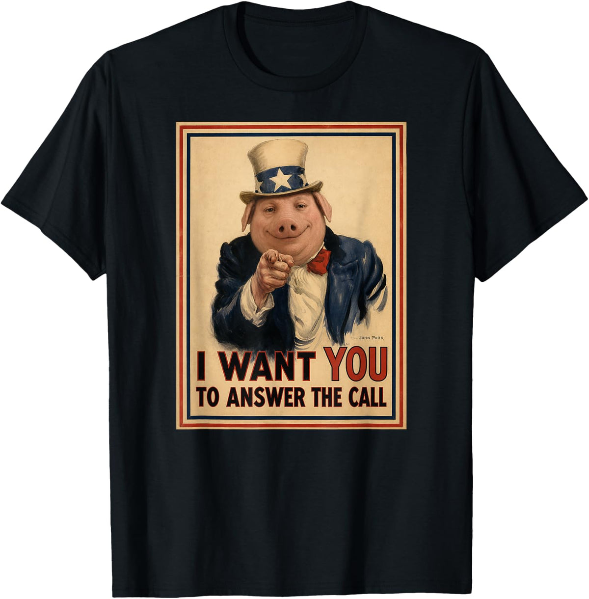 John Pork I Want You to Answer the Call Uncle Sam Meme Funny T-Shirt