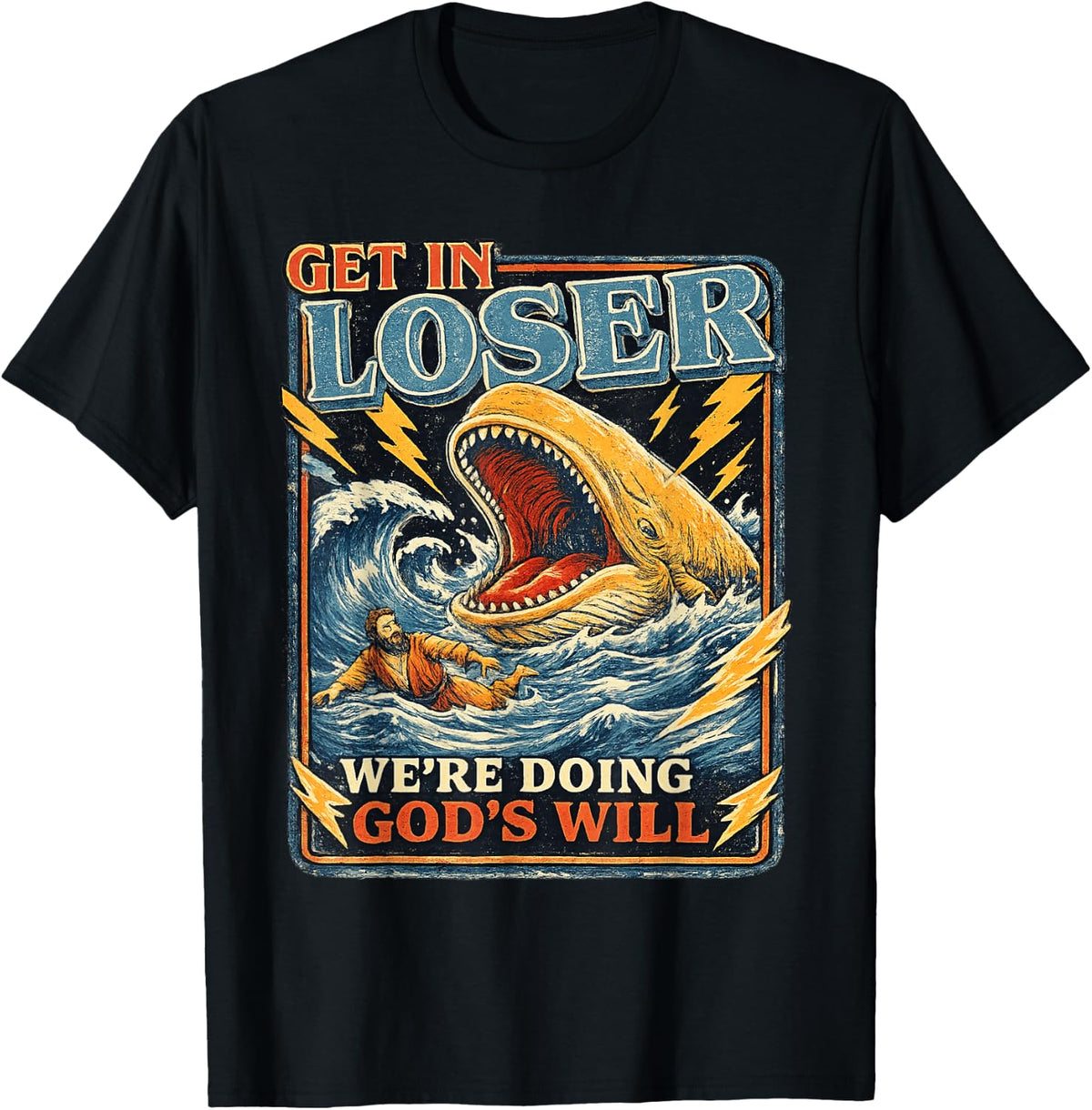 Get in Loser We're Doing God's Will Funny Jonah Whale Humor T-Shirt