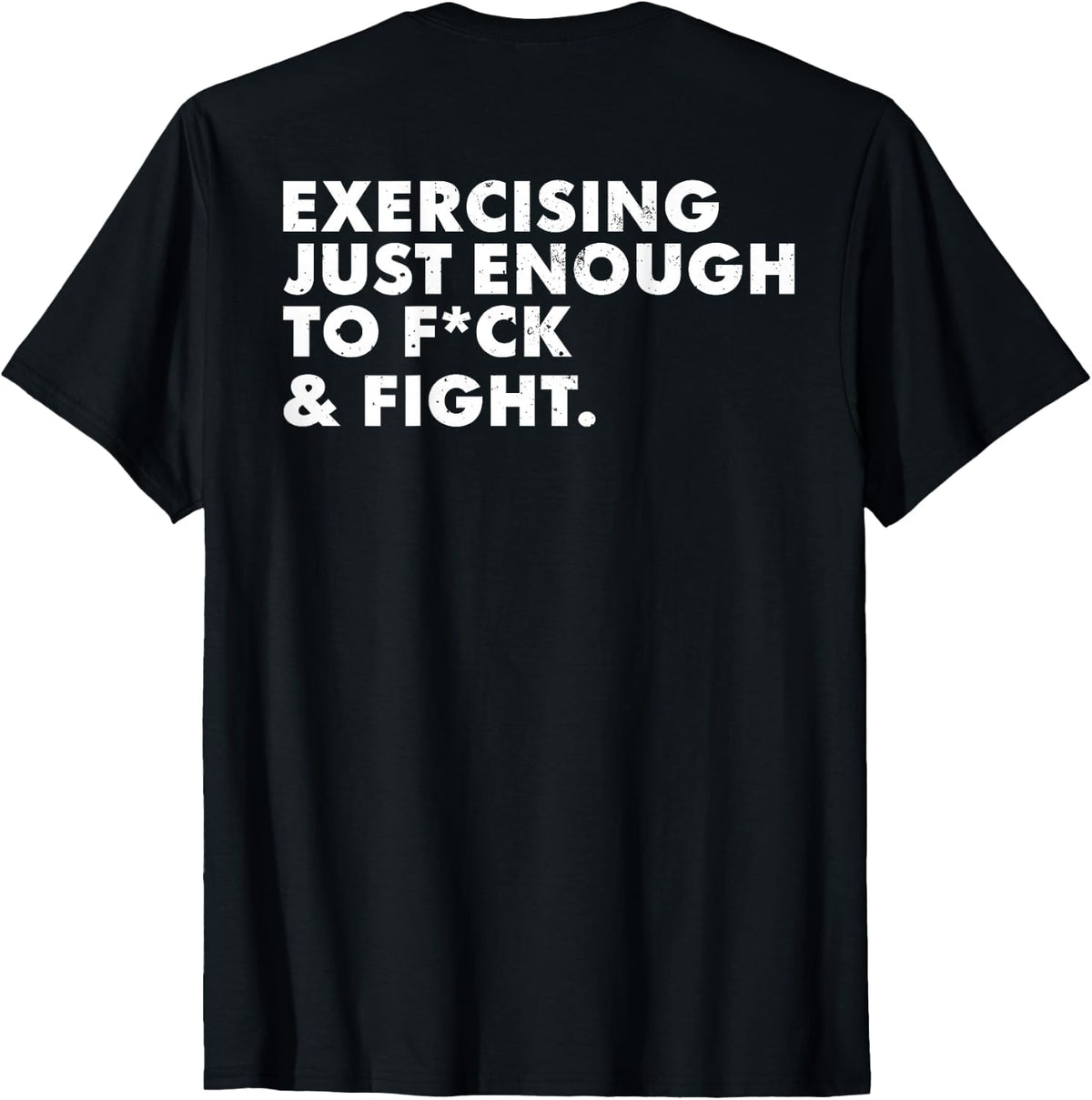 ON Back Exercising Just-Enough to FCK & Fight Funny T-Shirt