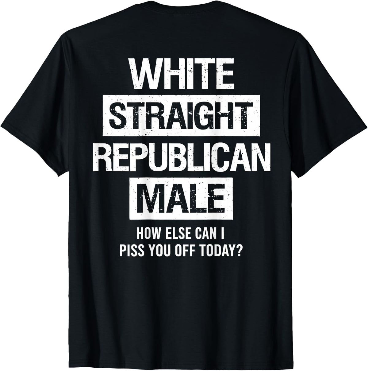 White Straight Republican Male Sarcastic Quote T-Shirt