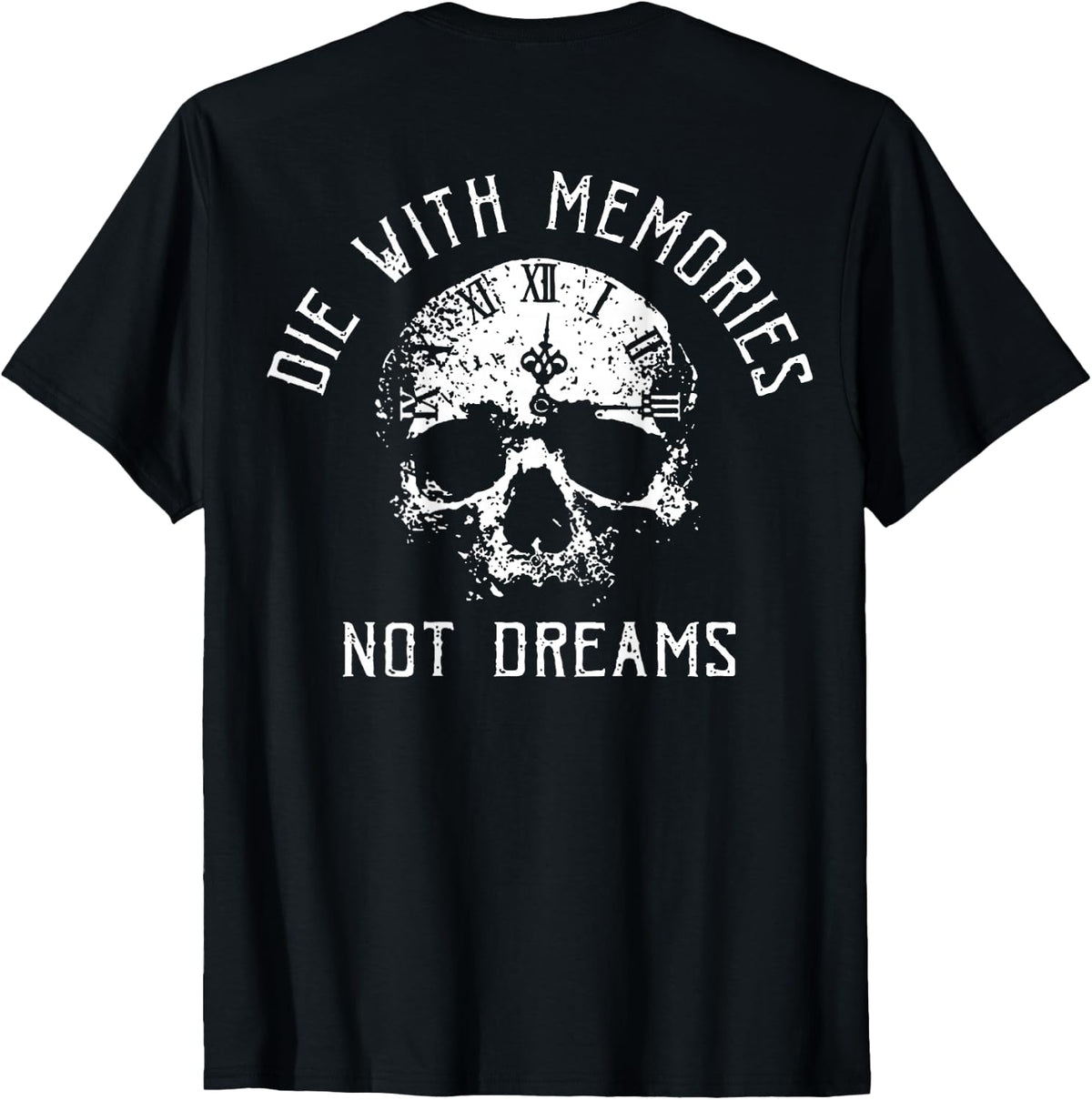 Die with Memories Not Dreams Skull Motivational T-Shirt