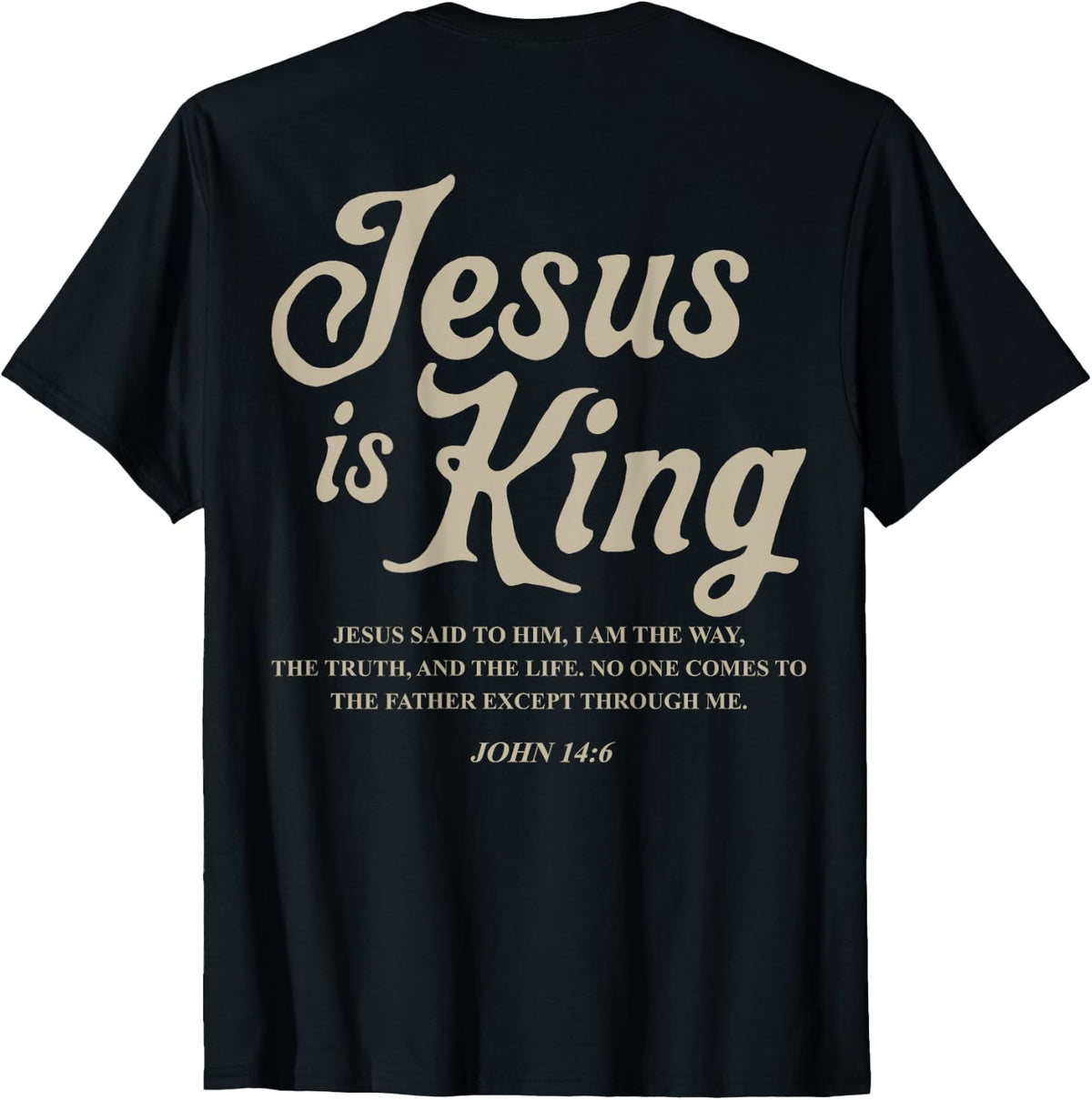 Jesus is King John 14:6 Costume Jesus Christian (On Back) T-Shirt