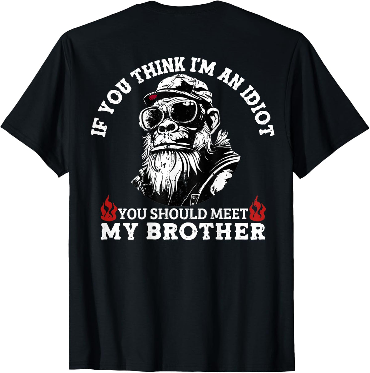 If You Think I'm an Idiot You Should Meet My Brother Monkey T-Shirt