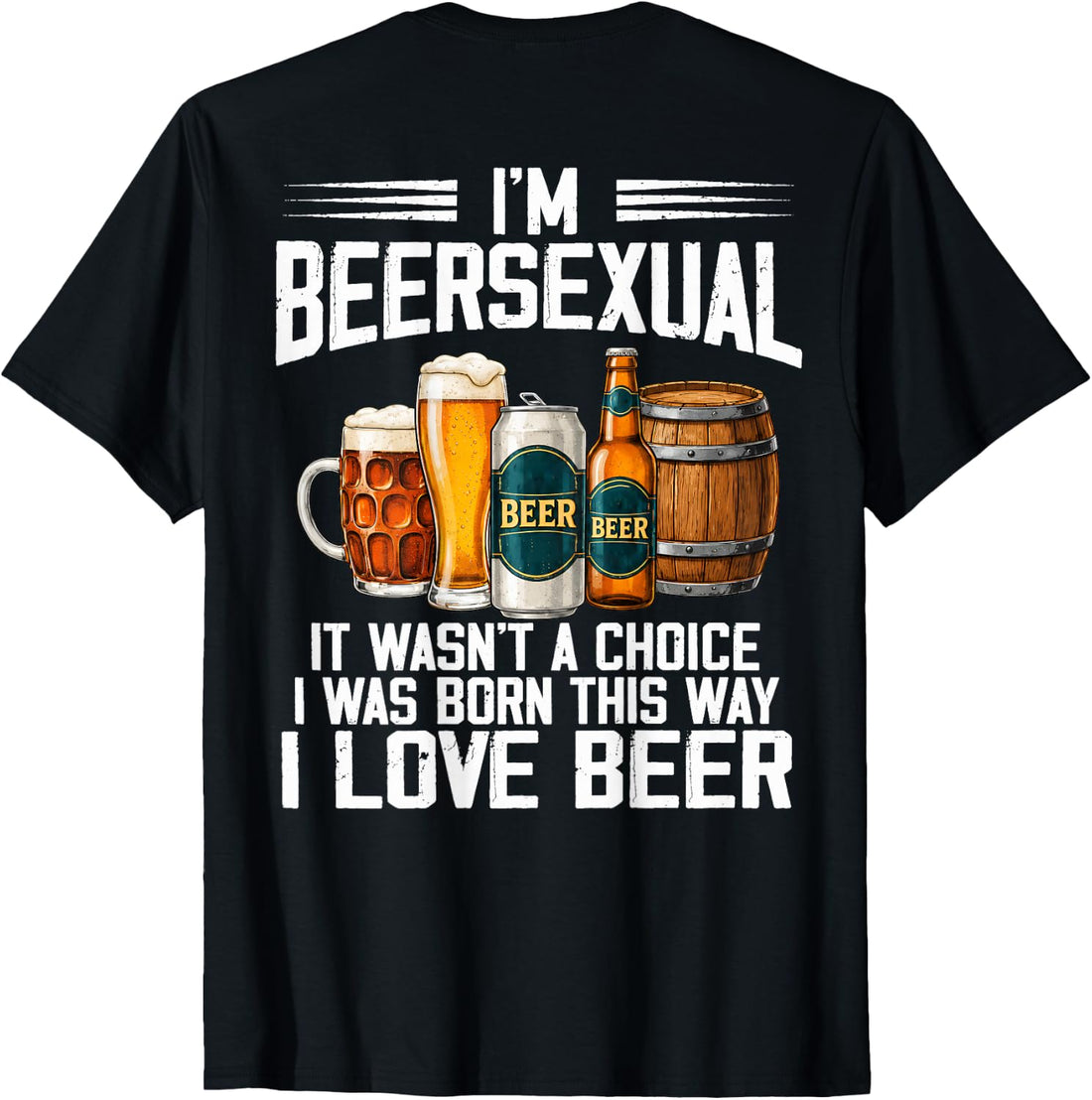 (ON Back) I'm A Beersexual Funny Beer Drinking Lover T-Shirt
