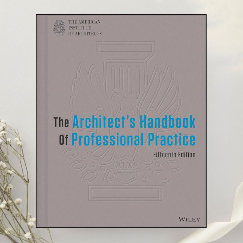 The Architect’s Handbook of Professional Practice 15th Edition by American Institute of Architects (2013)