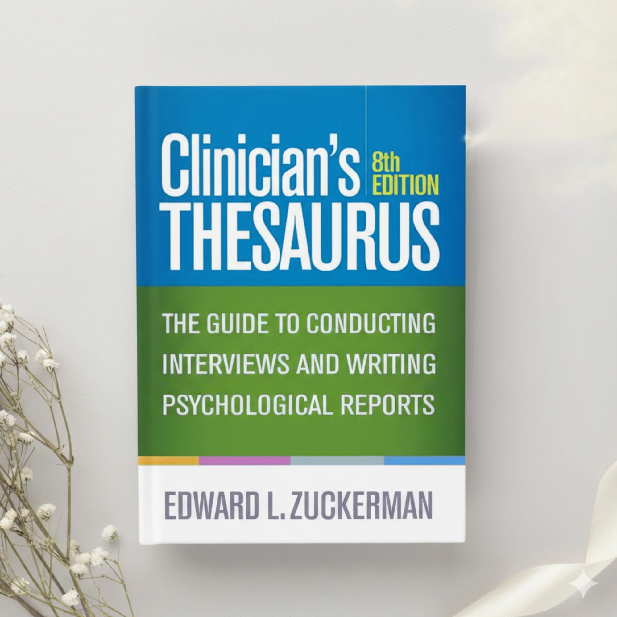 Clinician’s Thesaurus The Guide to Conducting Interviews and Writing Psychological Reports 8th Edition by Edward L. Zuckerman (2019)