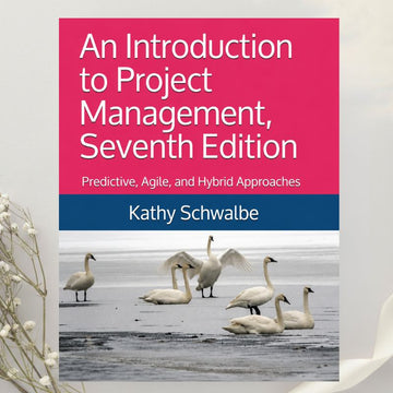 An Introduction to Project Management Seventh Edition by Kathy Schwalbe (2021)