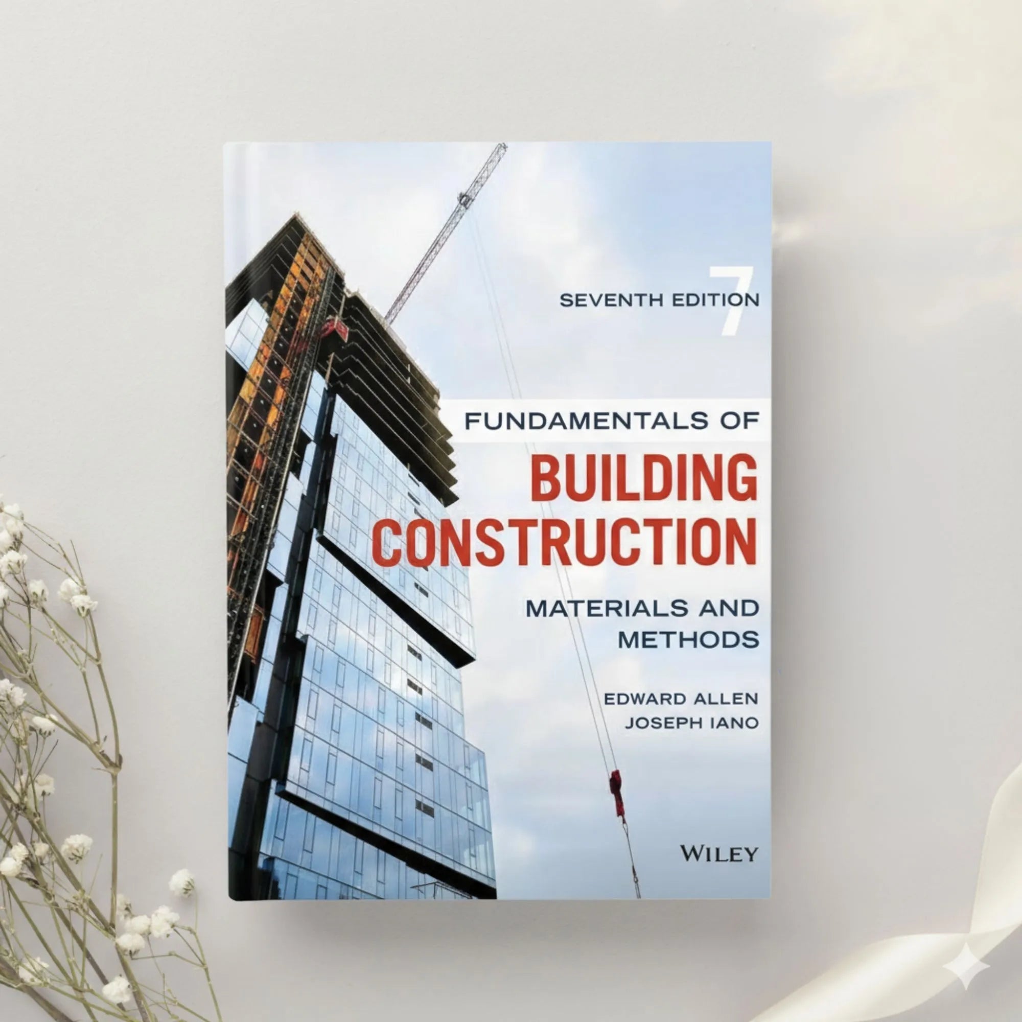Fundamentals of Building Construction: Materials and Methods ??? 7th Edition by Edward Allen & Joseph Iano (2019)