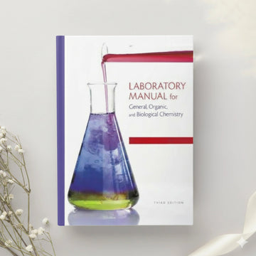 Laboratory Manual for General, Organic, and Biological Chemistry 3rd Edition