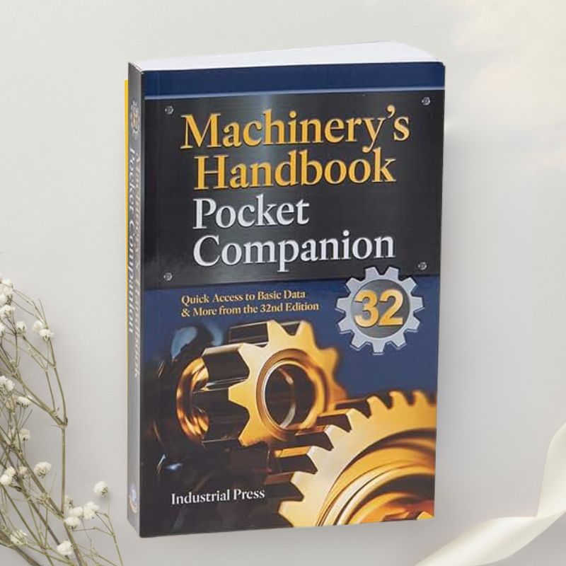 Machinery???s Handbook Guide: A Guide to Using Tables, Formulas, & More in the 32nd Edition by Oberg, Jones, Horton & Ryffel et al. (2024)