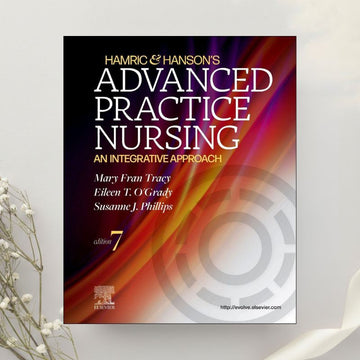 Hamric & Hanson’s Advanced Practice Nursing An Integrative Approach 7th Edition by Tracy et al. (2022)
