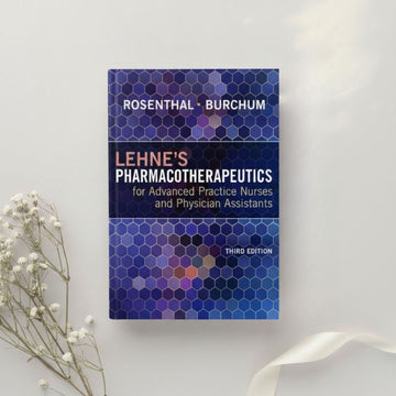 Lehne’s Pharmacotherapeutics for Advanced Practice Nurses and Physician Assistants 3rd Ed. by Rosenthal & Burchum (2024)