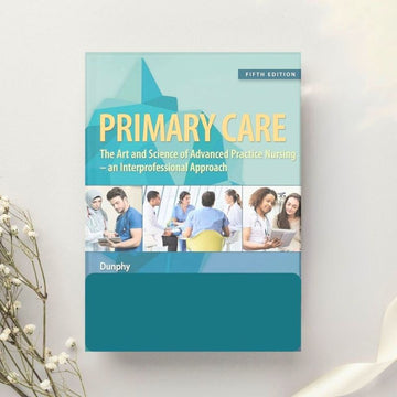 Primary Care Art and Science of Advanced Practice Nursing 5th Edition by Lynne M. Dunphy et al. (2019)