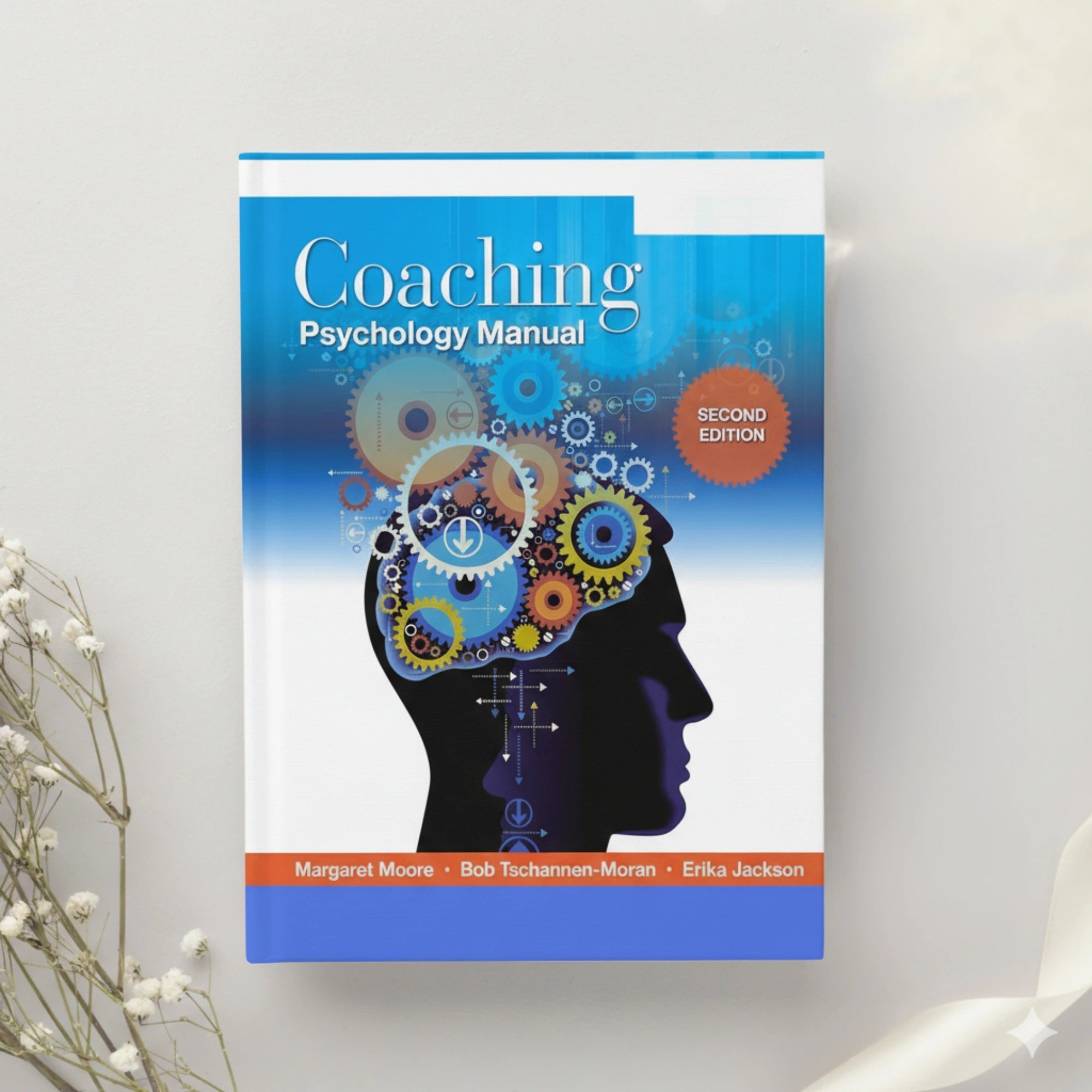 Coaching Psychology Manual  2nd Edition by Margaret Moore, Bob Tschannen-Moran & Erika Jackson (2015)