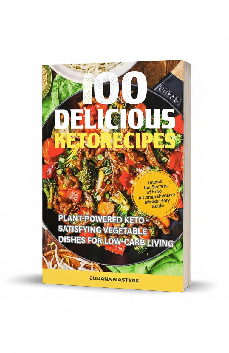 100 Delicious Keto Recipes: Plant-Powered Keto - Satisfying Vegetable Dishes for Low-Carb Living (Ultimate Keto Recipe Bundle: Plant-Powered & Slow Cooker Delights) by Juliana Masters