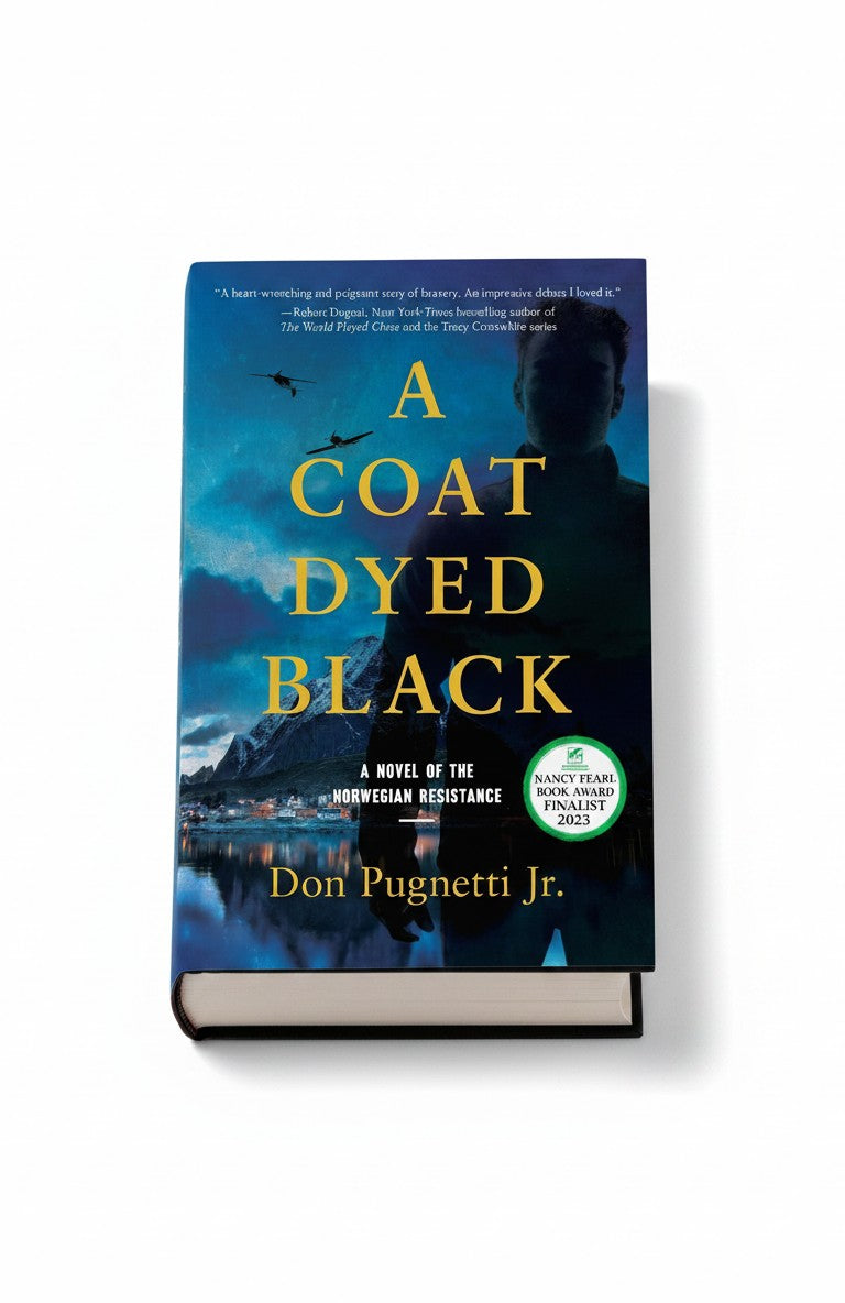 A Coat Dyed Black: A Novel of the Norwegian Resistance by Don Pugnetti Jr.