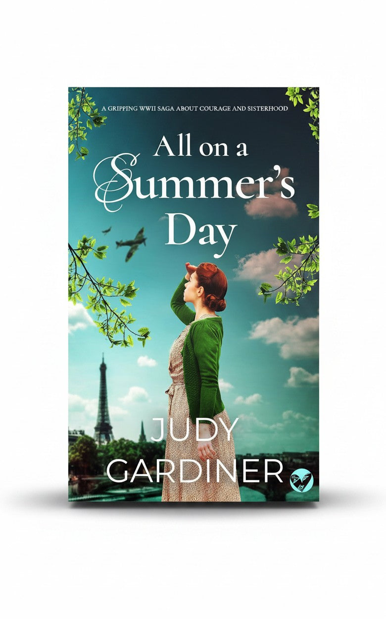 ALL ON A SUMMER’S DAY a gripping WWII saga about courage and sisterhood by JUDY GARDINER
